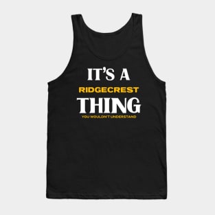 It's a Ridgecrest Thing You Wouldn't Understand Tank Top